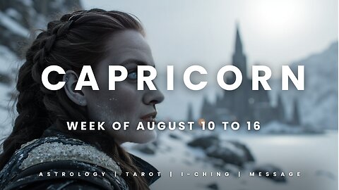 CAPRICORN Week of August 10 to 16
