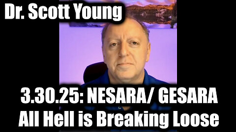 Dr. Scott Young with MarkZ 3.30.25: NESARA/ GESARA - All Hell is Breaking Loose in 48 Hours