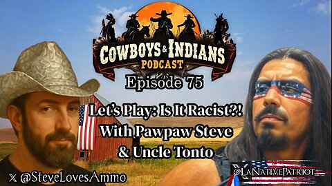 Cowboys & Indians: Lets Play: Is It Racist?! With PawPaw Steve & Uncle Tonto