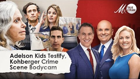 Donna Adelson's Children Testify Against Her, Plus Disturbing Kohberger Crime Scene Bodycam Footage