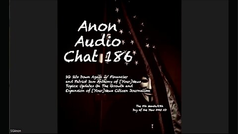 Anon Audio Chat 186 | SG Sits Down Again w/ Sam Anthony of [Your]News: Progress Reports on Securing "We The People" Citizen Journalism