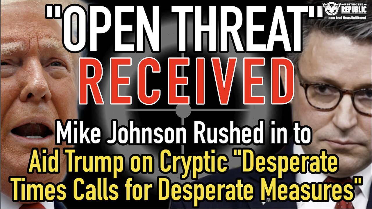 “Open Threat” Mike Johnson Rushed to Trump on Cryptic “Desperate Times Calls for Desperate Measures"