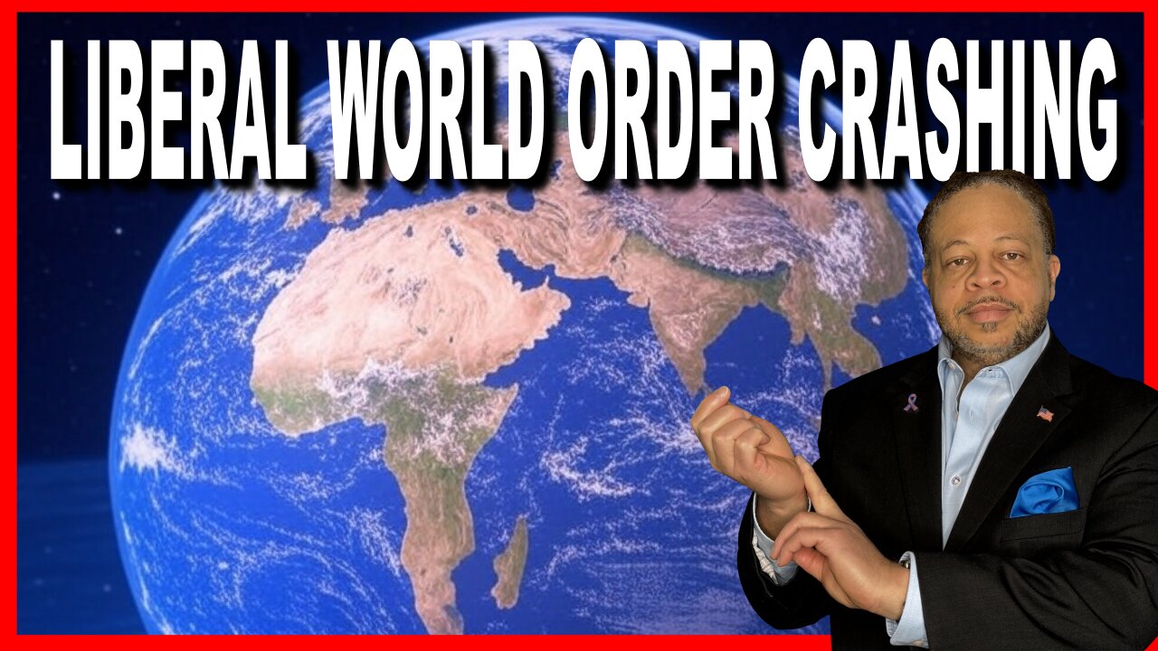 THE LIBERAL WORLD ORDER CRASHING! | 11 AM CENTRAL