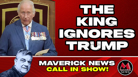 King Ignores TRUMP During Throne Speech | The Plan To Deport The B.C. Ostriches | Maverick News