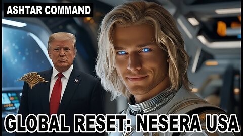 " GLOBAL RESET" NESARA GESARA " Ashtar Commander New Message! (62)