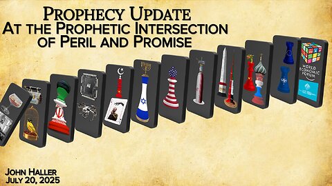 2025 07 27 John Haller's Prophecy Update “At the Prophetic Intersection of Peril and Promise”