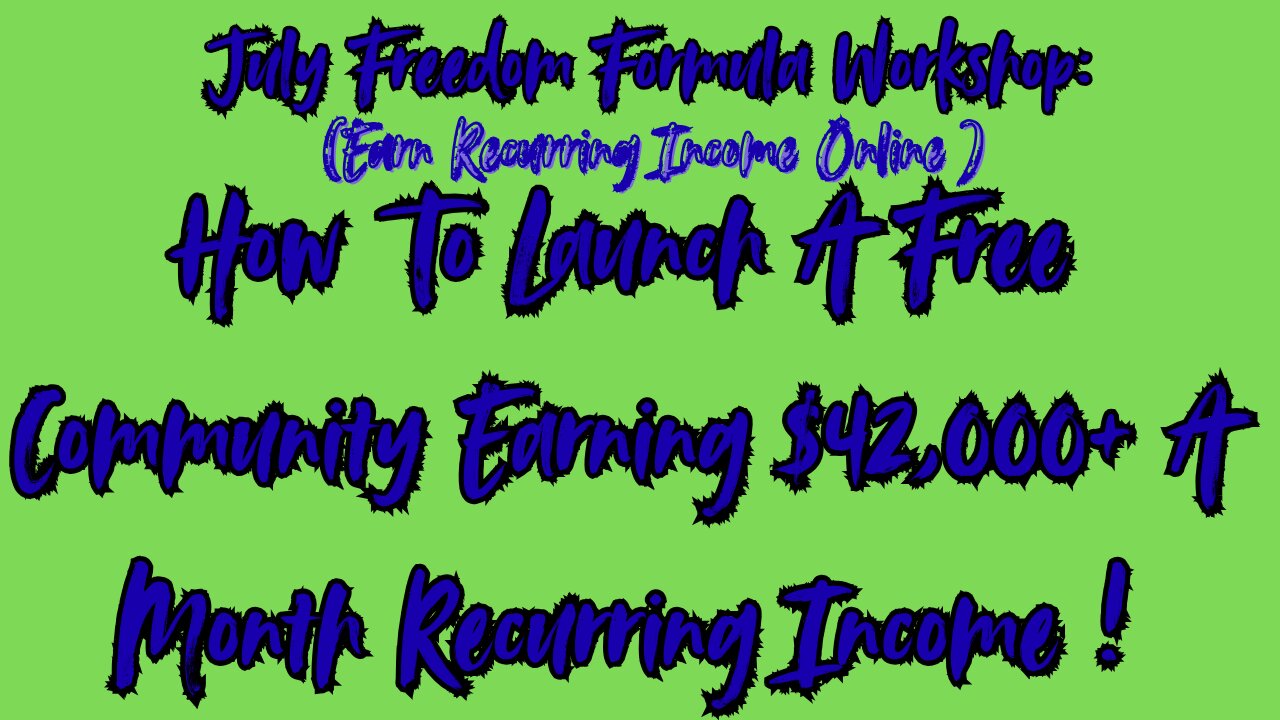 Freedom Formula Workshop To Earning $42,000 A Month Recurring Income !