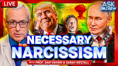 Necessary Narcissism: Decoding Our World Leaders w/ Prof. Sam Vaknin & Sarah Westall – Ask Dr. Drew