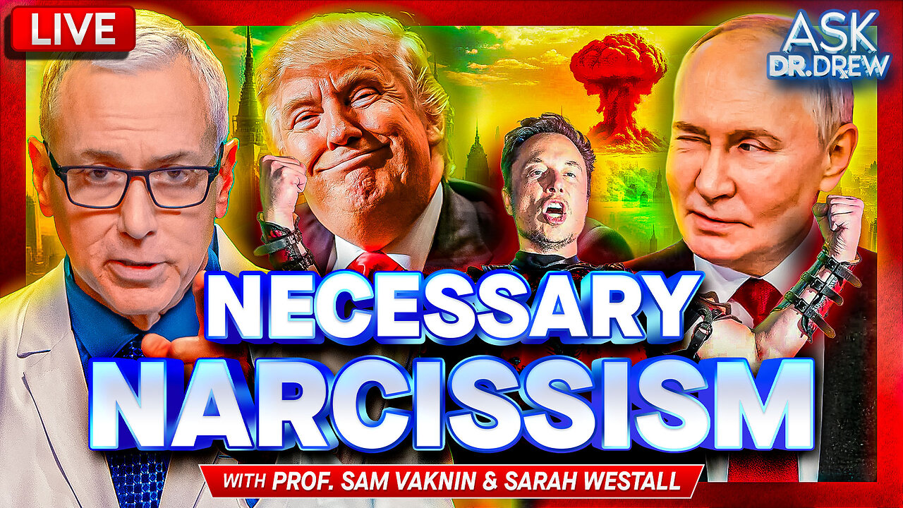 Necessary Narcissism: Decoding Our World Leaders w/ Prof. Sam Vaknin & Sarah Westall – Ask Dr. Drew