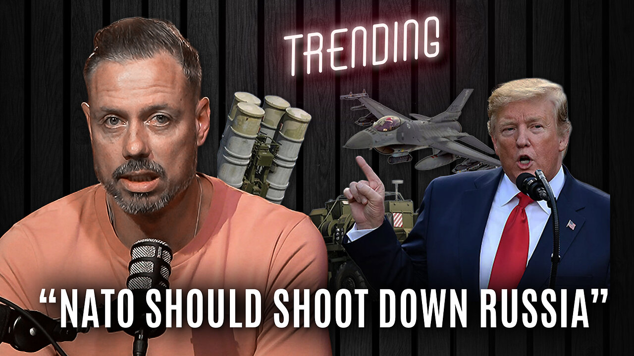 Trending Ep183 - Nato Should Shoot Down Russia