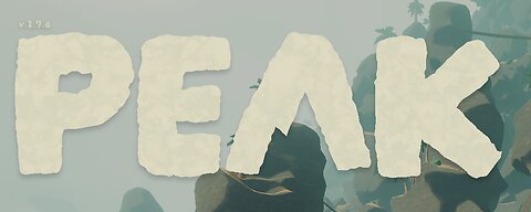 [Finished Stream] PEAK - Dying Horribly on Unknown Islands