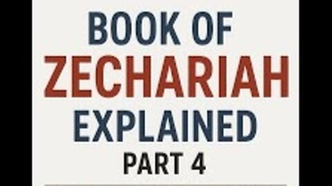 Book Of Zechariah Explained Part 4: Visions, Judgment, and the Coming King