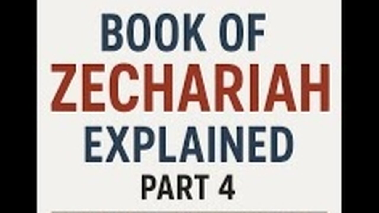 Book Of Zechariah Explained Part 4: Visions, Judgment, and the Coming King