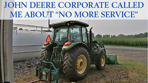 John Deere Corporate Called Me About No More Service