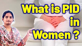 What is PID? Pelvic Inflammatory Disease in Women | Homeopathy, Medicine & Surgery
