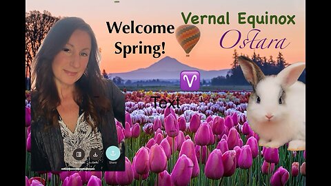 Welcome Spring, the Vernal Equinox and Ostara