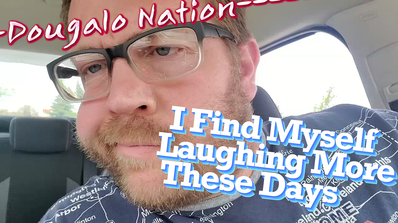 I Find Myself Laughing More These Days