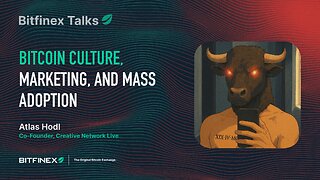Bitcoin Culture, Marketing, and Mass Adoption | Bitfinex Talks