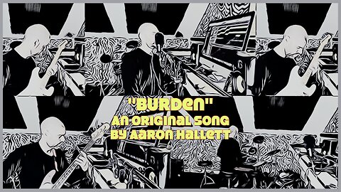 "Burden" an Original Song by Aaron Hallett