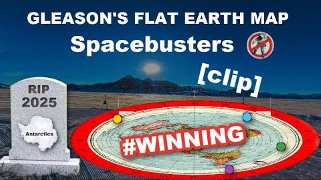 [Mar 24, 2025] Gleason's the True Flat Earth Map - RIP Antarctica [Spacebusters]