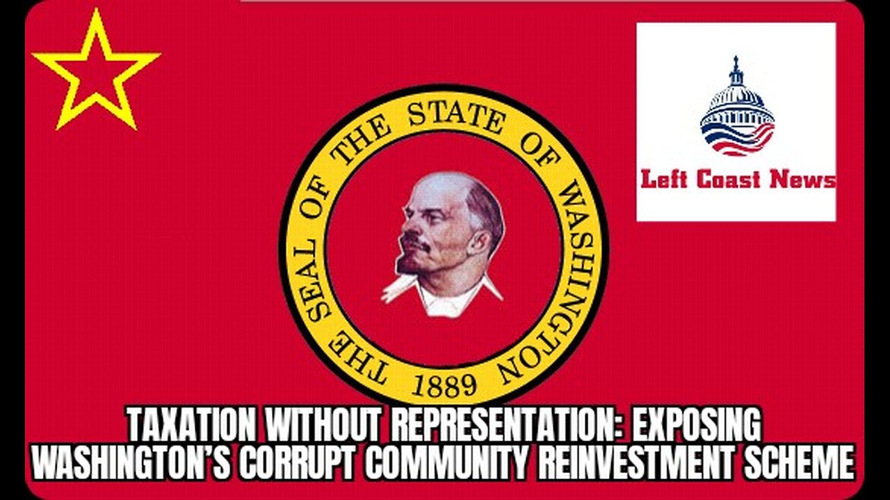 Taxation Without Representation: Exposing Washington’s Corrupt Community Reinvestment Scheme