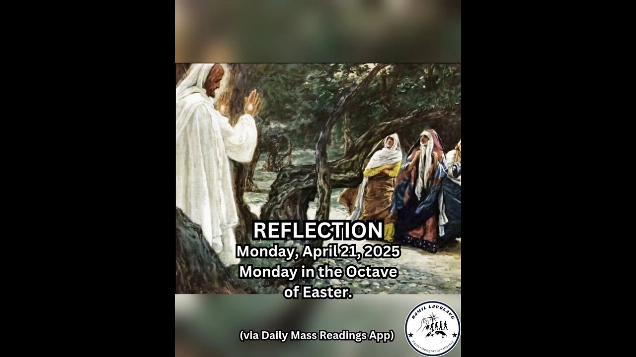 (Reflection) Monday, April 21, 2025 Monday in the Octave of Easter #faith #reflection #easter