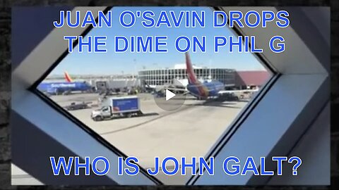 .JUAN O'SAVIN DISCLOSES WHAT HAPPENED TO PHIL G. SHIT IS GOING DOWN RIGHT NOW. WHO IS John Galt?