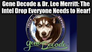 Gene Decode & Dr. Lee Merritt- The Intel Drop Everyone Needs to Hear!