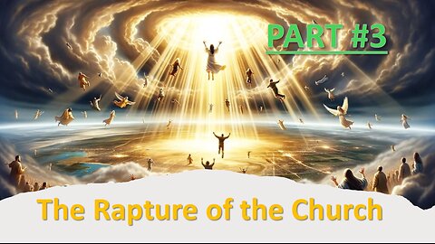 Part #3 - The Rapture of the Church | Pastor Timothy James Ferrill