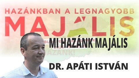 MI HAZÁNK MAJÁLIS - Dr. Apáti István