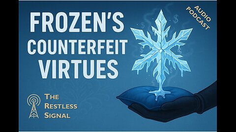 002 Frozen and the Counterfeit Virtues of Modern Disney