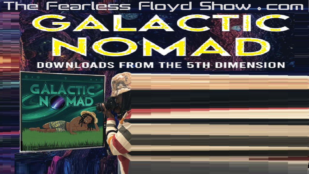 GALACTIC NOMAD: Downloads From the 5th Dimension.