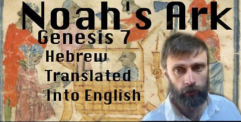 Noah's Ark Translated - Genesis 7 - Hebrew into English - Flood Begins