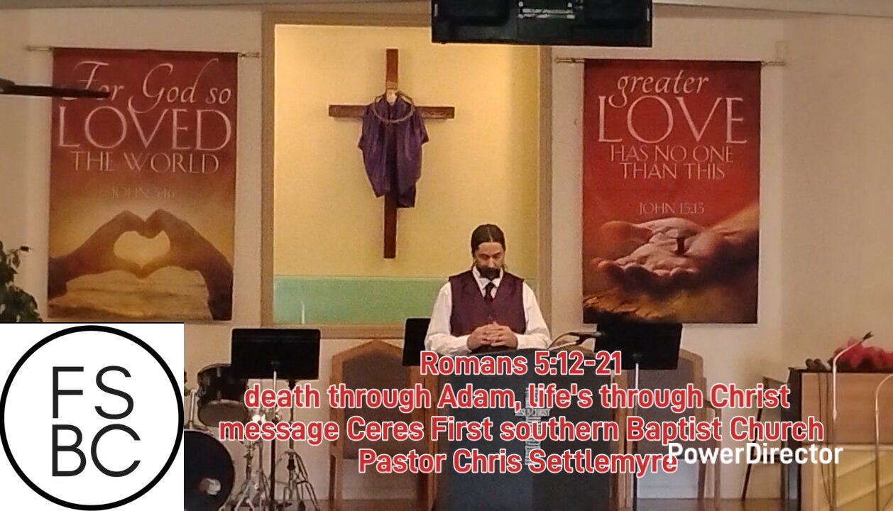 Romans 5:12-21 death through Adam, life's through Christ message Ceres First southern Baptist Church