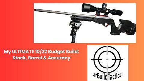 My ULTIMATE 10/22 Budget Build: Stock, Barrel & Accuracy