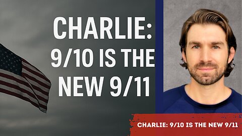 "Charlie: 9/10 is the new 9/11"