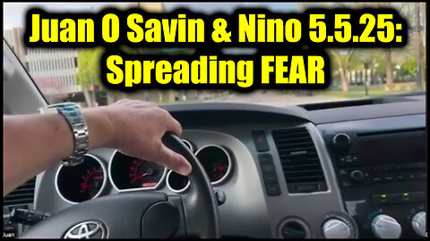 Juan O Savin & Nino 5.5.25: Spreading FEAR - Something Terrible is going to Happen