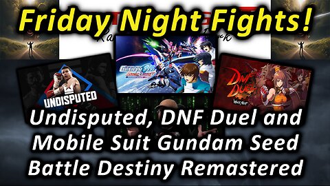 Friday Night Fights! More Undisputed, DNF Duel and Mobile Suit Gundam