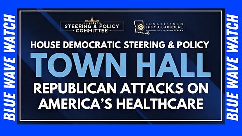 House Democratic Town Hall: Republican Attacks on America's Health Care