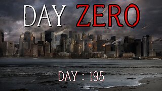 Day Zero: Day 195