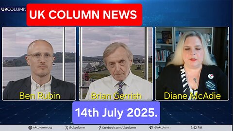 UK Column News - Monday 14th July 2025.