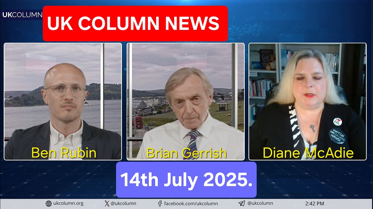 UK Column News - Monday 14th July 2025.