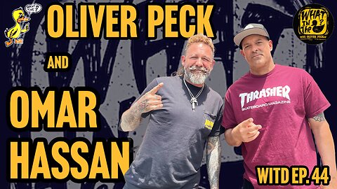 Oliver Peck & Omar Hassan (Professional Skateboarder) | What In The Duck Podcast Ep. 44