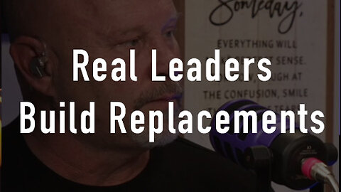 Real Leaders Build Replacements