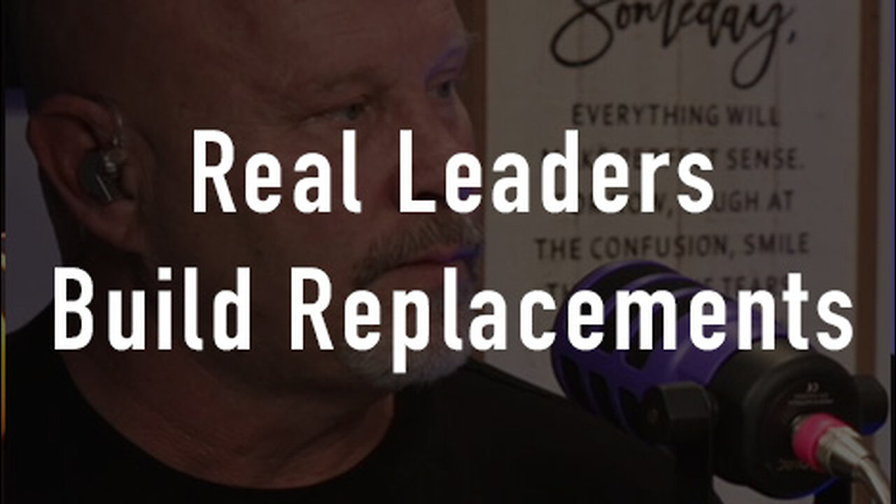 Real Leaders Build Replacements
