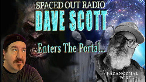 DAVE SCOTT ENTERS THE PORTAL! - Saturday Live Show! - Ghosts, Creatures, UFOs and MORE!