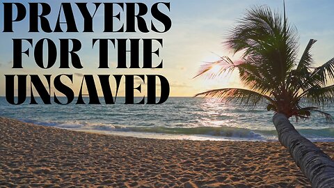 PRAYER FOR THE UNSAVED