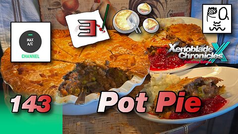 The MAX AC Channel #143: Pot Pie (Xenoblade Chronicles X)