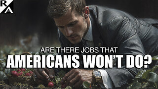 Are There Jobs That Americans Won’t Do?
