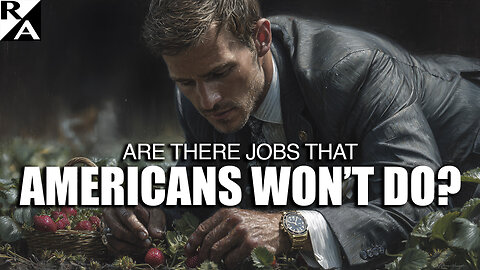 Are There Jobs That Americans Won’t Do?